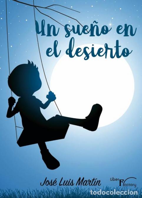 Libri: Un sue&ntilde;o en el desierto - Jos&eacute; Luis Mart&iacute;n