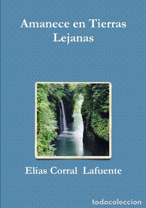 B&uuml;cher: Amanece en Tierras Lejanas - Elias Corral Lafuente