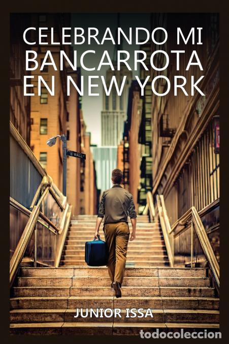 Livres: CELEBRANDO MI BANCARROTA EN NEW YORK - Junior Issa