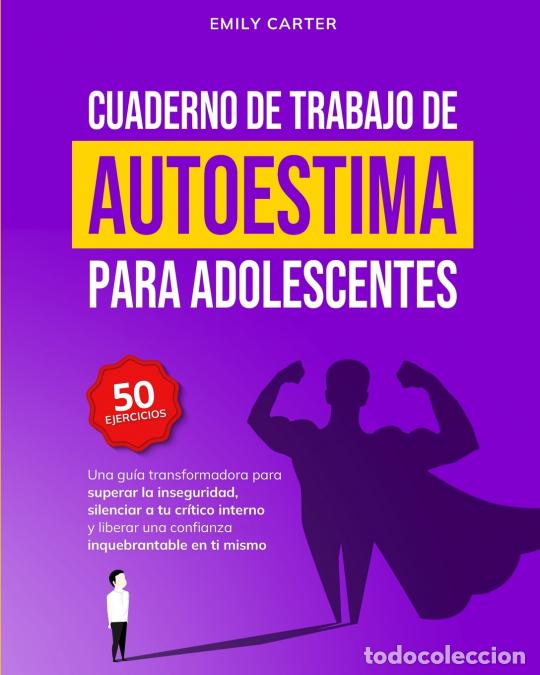 Livres: Cuaderno de trabajo de autoestima para adolescentes - Una gu&iacute;a transformadora para superar la insegu