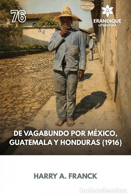 Livros: De vagabundo por M&eacute;xico, Guatemala y Honduras (1916) - Harry A. Franck