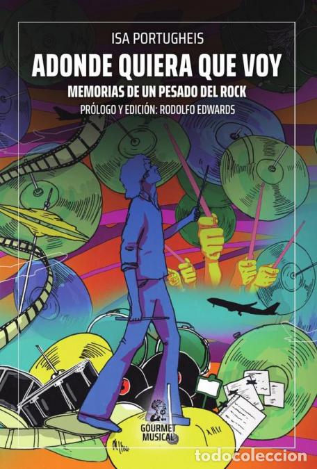 books: Adonde quiera que voy - Memorias de un pesado del rock - Rodolfo Edwards,Isa Portugheis