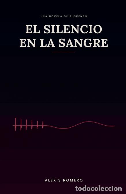 Libri: El Silencio En La Sangre - Una novela de suspenso - Alexis Romero