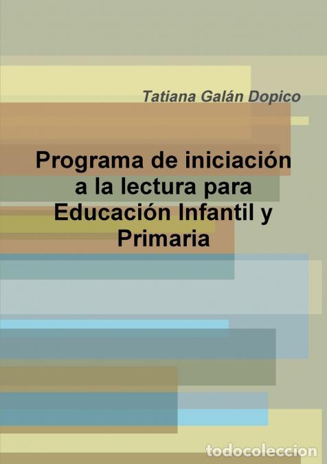 Libri: Programa de iniciaci&oacute;n a la lectura para Educaci&oacute;n Infantil y Primaria - Tatiana Gal&aacute;n Dopico