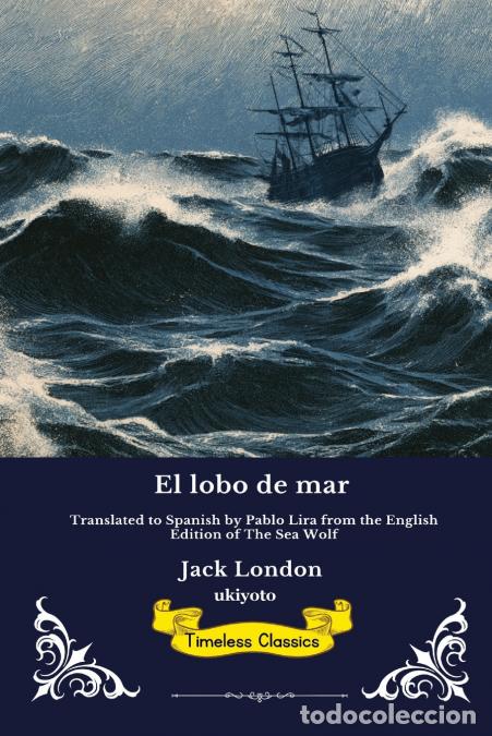 books: El lobo de mar - Spanish Edition of The Sea Wolf - Jack London,Pablo Lira