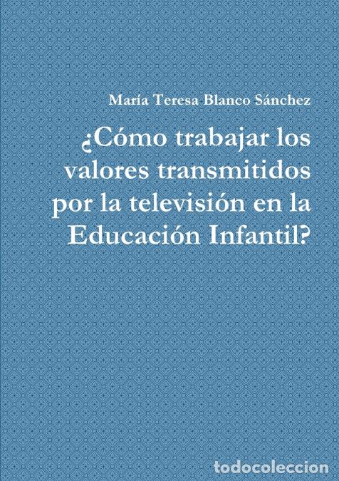 Libri: &iquest;C&oacute;mo trabajar los valores transmitidos por la televisi&oacute;n en la Educaci&oacute;n Infantil? - Mar&iacute;a Teresa B