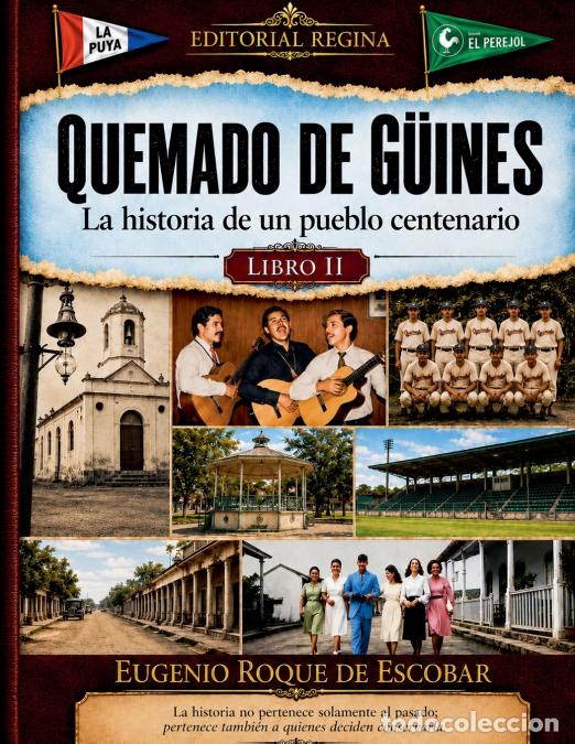 Libri: QUEMADO DE G&Uuml;INES LA HISTORIA DE UN PUEBLO CENTENARIO LIBRO II - EUGENIO ROQUE DE ESCOBAR