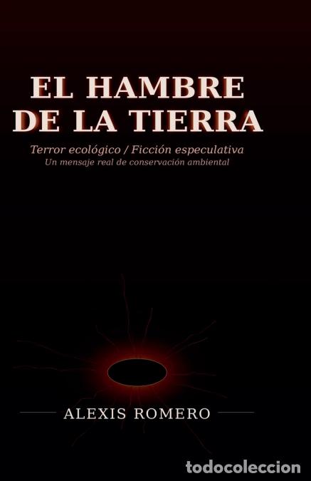 Libri: El Hambre De La Tierra - Ficci&oacute;n Especulativa. - Alexis Romero