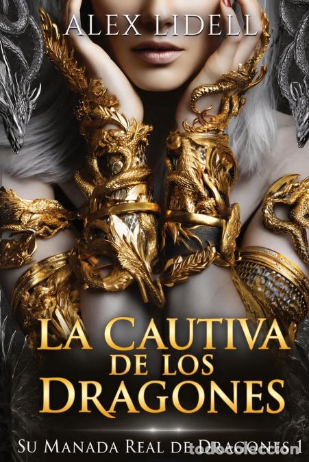 Libri: La Cautiva de los Dragones - Romance de fantas&iacute;a con dragones cambiaformas - Alex Lidell