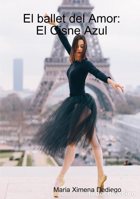 Libri: El ballet del Amor - El Cisne Azul - Maria Ximena Dediego