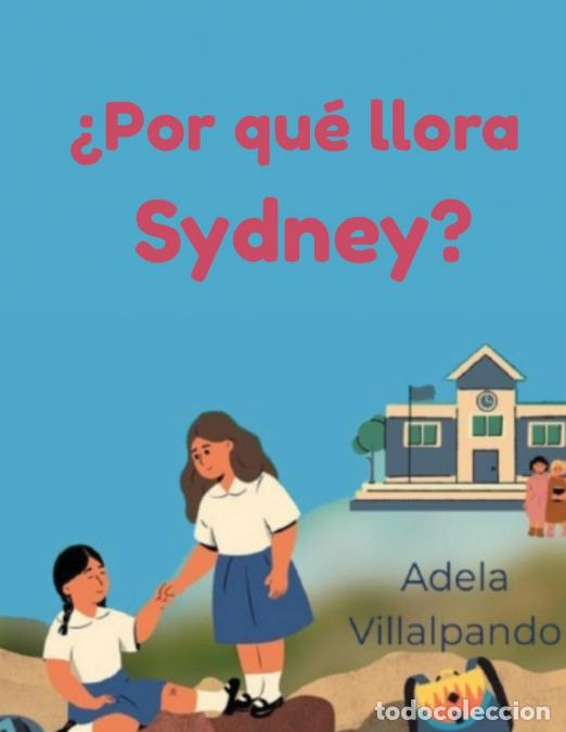 Livres: Por Qu&eacute; Llora Sydney? - Adela Villalpando