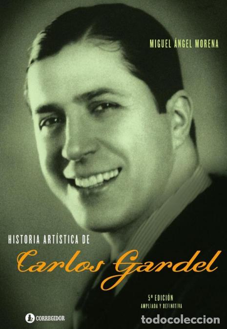 Libri: Historia artistica de carlos gardel - MIGUEL &Aacute;NGEL MORENA