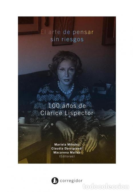 Libri: El arte de pensar sin riesgos - 100 A&Ntilde;OS DE CLARICE LISPECTOR - MALLEA DARRIGRANDI M&Eacute;NDEZ
