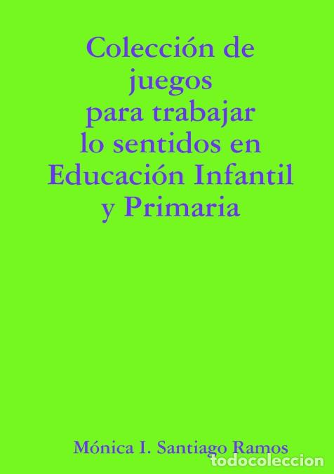 books: Colecci&oacute;n de juegos para trabajar los sentidos en Educaci&oacute;n Infantil y Primaria - M&oacute;nica I. Santiago