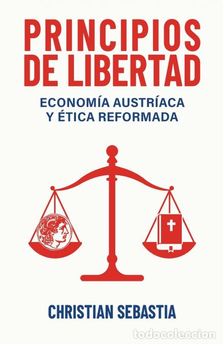 Livros: Principios de Libertad - Econom&iacute;a Austr&iacute;aca y &Eacute;tica Reformada - Christian Sebastia
