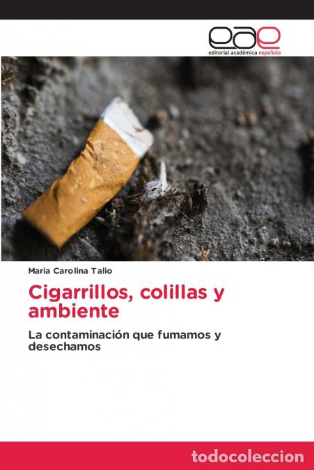 Libri: Cigarrillos, colillas y ambiente - Maria Carolina Talio