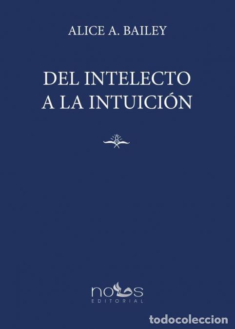 B&uuml;cher: Del intelecto a la intuici&oacute;n - ALICE BAILEY
