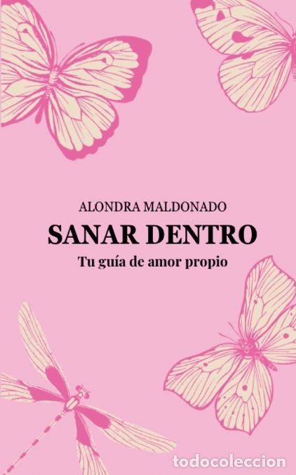 Libri: SANAR DENTRO - Tu gu&iacute;a de amor propio - Alondra Maldonado