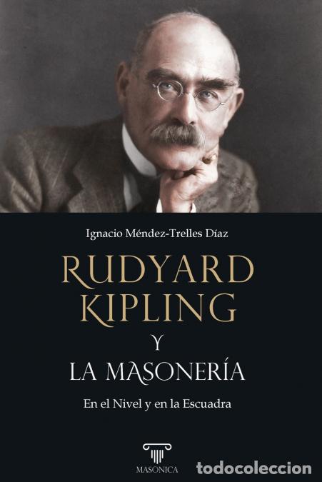 B&uuml;cher: Rudyard Kipling y la masoner&iacute;a - La masoner&iacute;a como clave para descubrir al verdadero Kipling - Ignac