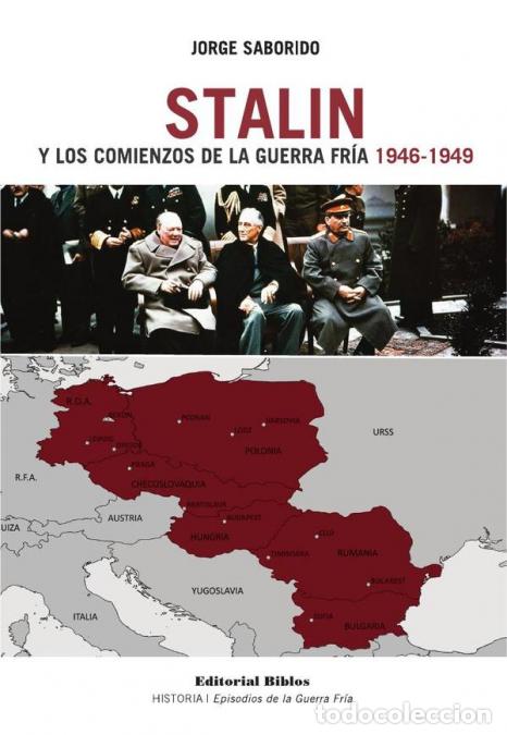 B&uuml;cher: Stalin y los comienzo de la Guerra Fr&iacute;a (1946-1949) - Jorge Saborido