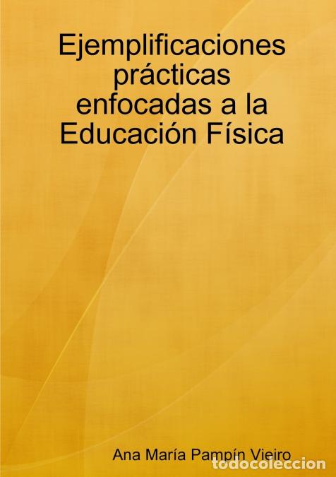 Libri: Ejemplificaciones pr&aacute;cticas enfocadas a la Educaci&oacute;n F&iacute;sica - Ana Mar&iacute;a Pamp&iacute;n Vieiro
