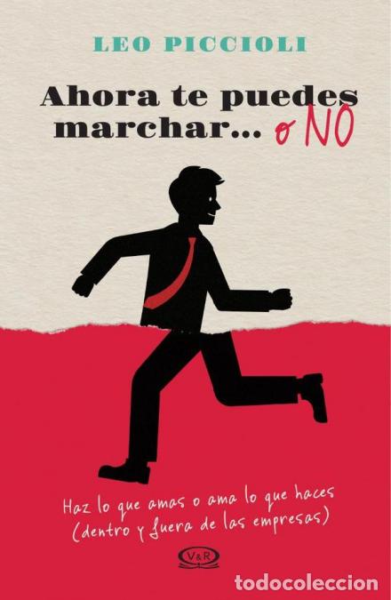 Libri: Ahora te puedes marchar? o no - Haz lo que amas o ama lo que haces (dentro y fuera de las empresas)