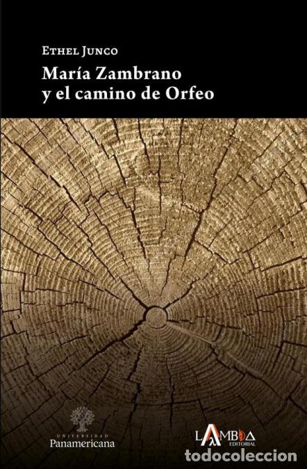B&uuml;cher: Mar&iacute;a Zambrano y el camino de Orfeo - Ethel Junco