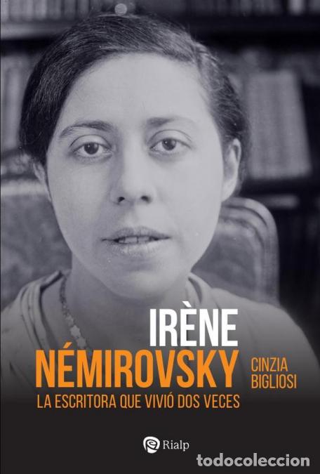B&uuml;cher: Ir&egrave;ne N&eacute;mirovsky - La escritora que vivi&oacute; dos veces - Cinzia Bigliosi