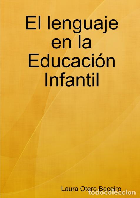 Livres: El lenguaje en la Educaci&oacute;n Infantil - Laura Otero Beceiro