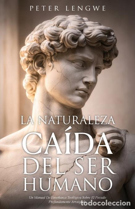 Libri: La Naturaleza Ca&iacute;da del Ser Humano - Peter Lengwe