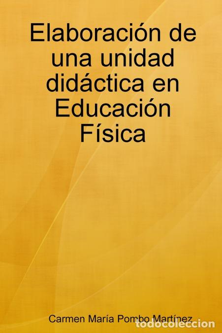 Libri: Elaboraci&oacute;n de una unidad did&aacute;ctica en Educaci&oacute;n F&iacute;sica - Carmen Mar&iacute;a Pombo Mart&iacute;nez
