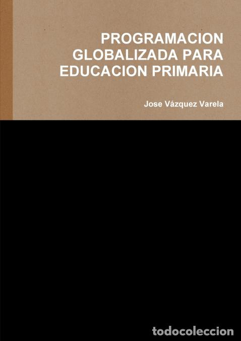 books: PROGRAMACION GLOBALIZADA PARA EDUCACION PRIMARIA - Jose V&aacute;zquez Varela