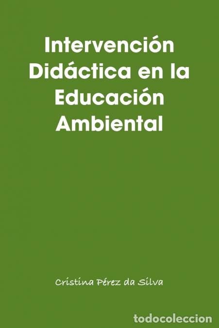 Libri: Intervenci&oacute;n Did&aacute;ctica en la Educaci&oacute;n Ambiental - Cristina P&eacute;rez da Silva