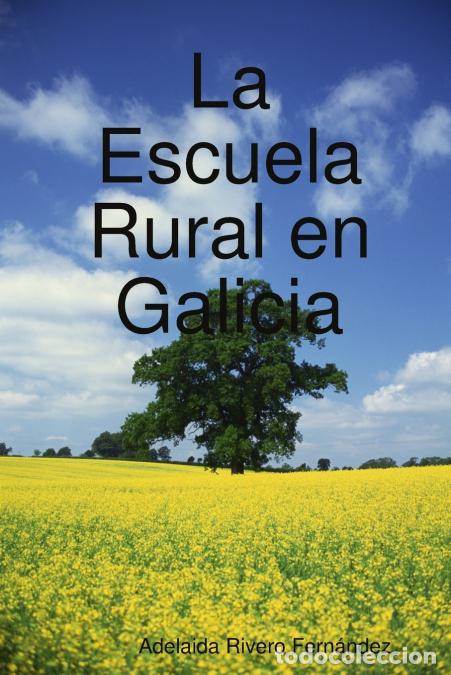 Libri: La Escuela Rural en Galicia - Adelaida Rivero Fern&aacute;ndez