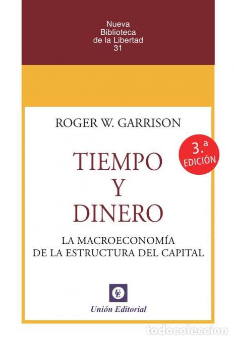 Libros: Tiempo y dinero - La macroeconom&iacute;a de la estructura del capital - Roger W. Garrison,Jes&uacute;s G&oacute;mez Ruiz