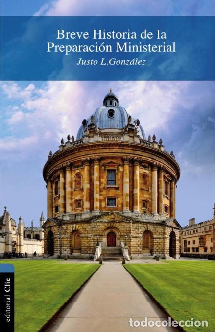 books: Breve historia de la preparaci&oacute;n ministerial - Justo L. GONZ&Aacute;LEZ