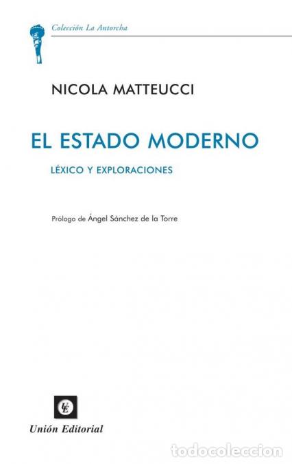 Libri: El estado moderno - L&eacute;xico y exploraciones - Juan Marcos de la Fuente,Nicola Mateucci,&Aacute;ngel S&aacute;nchez