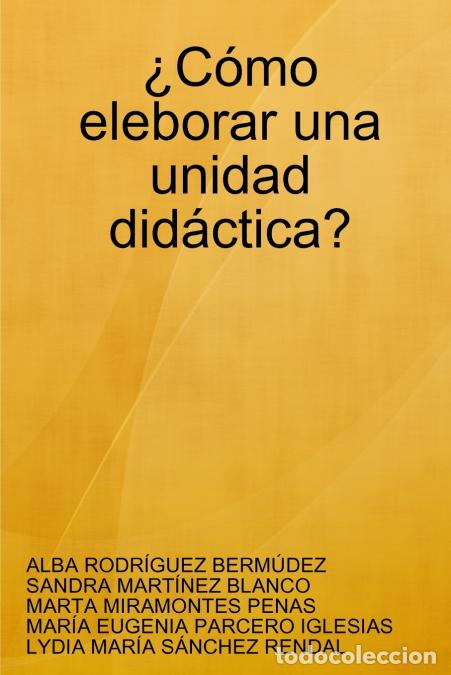 Libri: &iquest;C&oacute;mo eleborar una unidad did&aacute;ctica? - MARTA MIRAMONTES PENAS,Mar&iacute;a Eugenia Parcero Iglesias,SANDRA