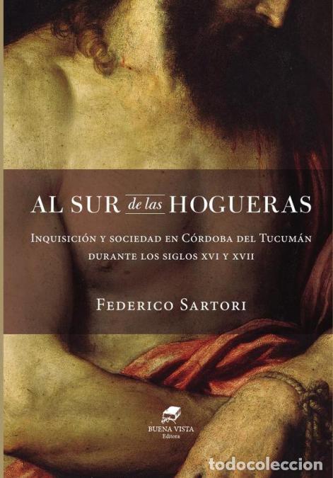 Libri: Al sur de las hogueras - Inquisici&oacute;n y sociedad en C&oacute;rdoba del Tucum&aacute;n durante los siglos XVI y XVII