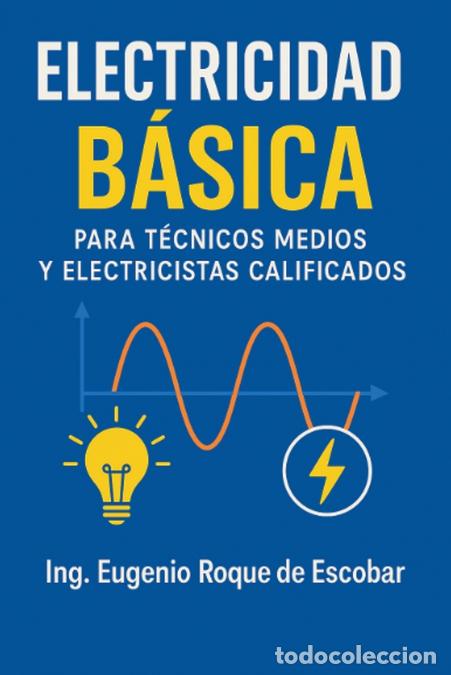 Libros: ELECTRICIDAD B&Aacute;SICA - EUGENIO ROQUE DE ESCOBAR - Foto 1