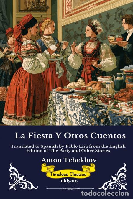 Livres: La Fiesta Y Otros Cuentos - Spanish Edition of The Party and Other Stories - Anton Tchekhov,Pablo