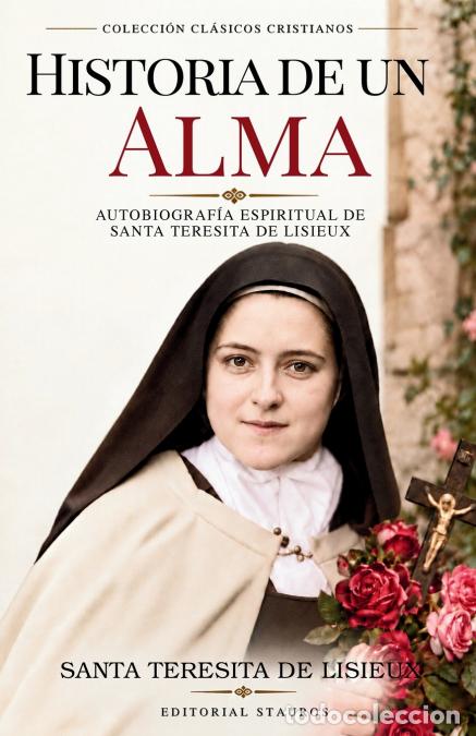 B&uuml;cher: Historia de un alma - Autobiograf&iacute;a espiritual de Santa Teresita de Lisieux - Carlos M. Larroque,San