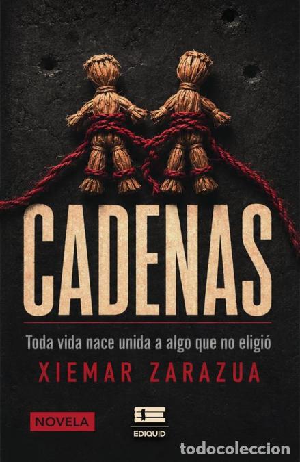 B&uuml;cher: Cadenas - Toda vida nace unida a algo que no eligi&oacute; - Xiemar Zarazua