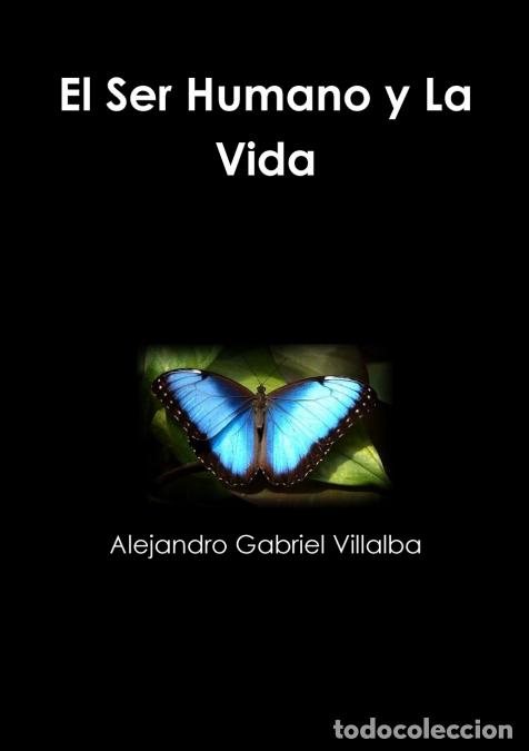 Libros: El Ser Humano y La Vida - Alejandro Gabriel Villalba