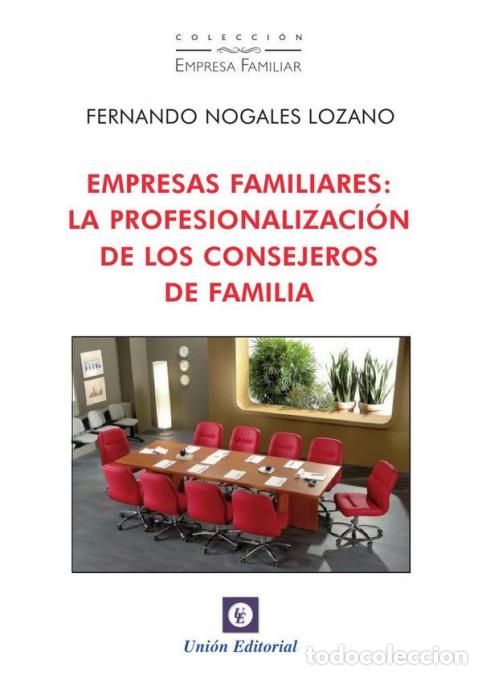 Libri: Empresas familiares. La profesionalizaci&oacute;n de los consejeros de familia - Fernando Nogales Lozano