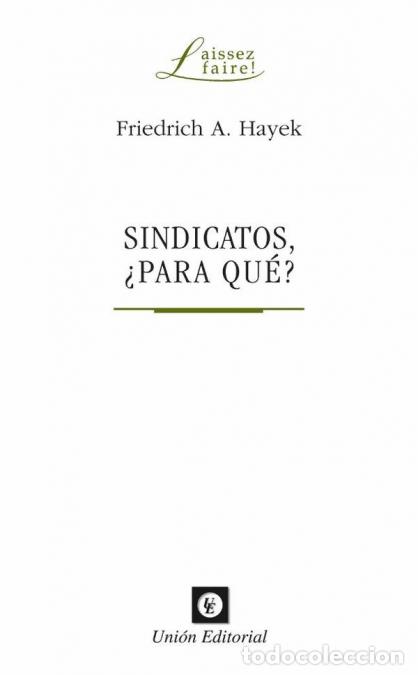 Libri: Sindicatos, &iquest;para qu&eacute;? - Friedrich A. Hayek