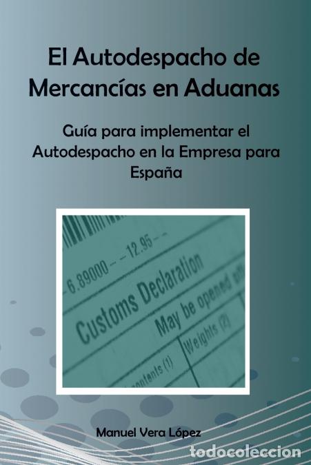 Livres: El Autodespacho de Mercanc&iacute;as en Aduanas - Manuel Vera L&oacute;pez