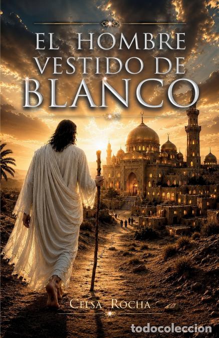 Libri: EL HOMBRE VESTIDO DE BLANCO - Celsa Rocha