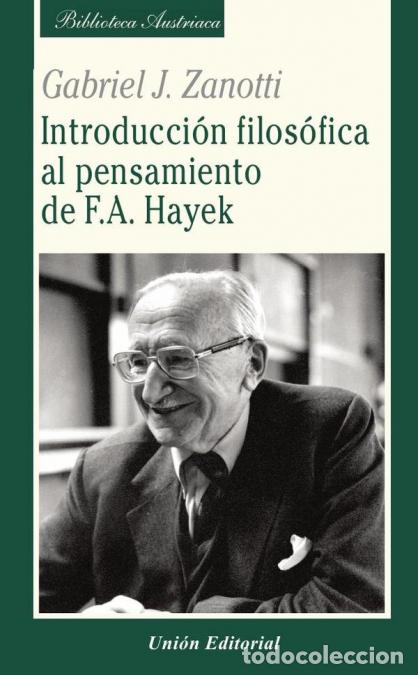 Libri: Introducci&oacute;n filos&oacute;fica al pensamiento de f. A. hayek - Gabriel J. Zanotti