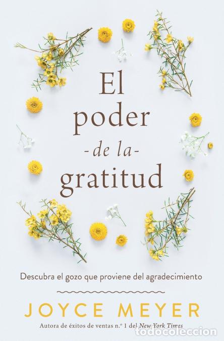 Libros: El poder de la gratitud - Descubra el gozo que proviene del agradecimiento - Joyce Meyer - Foto 1